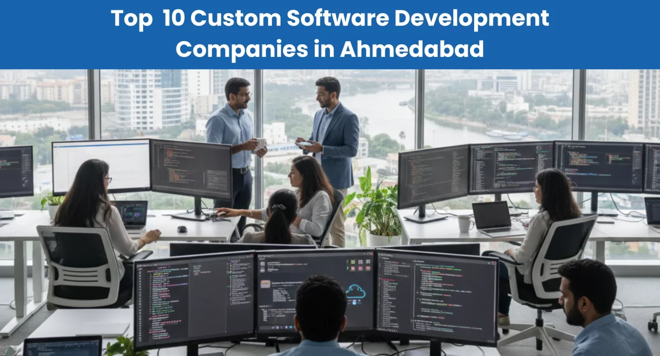 Top custom software development companies in Ahmedabad delivering web, mobile, and enterprise solutions